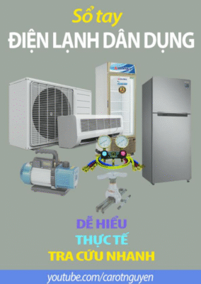 Sổ Tay Điện Lạnh Dân Dụng – Tài Liệu Tổng Hợp Dành Cho Thợ Và Học Viên